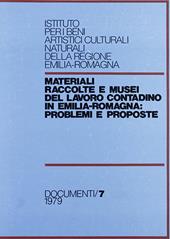 Materiali raccolte e musei del lavoro contadino in Emilia Romagna. Problemi e proposte