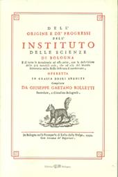 Dell'origine e dei progressi dell'Istituto delle scienze di Bologna, di Giuseppe Gaetano Bolletti
