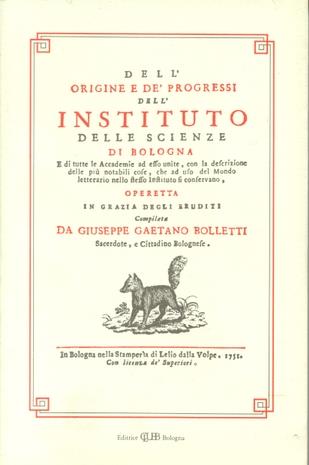 Dell'origine e dei progressi dell'Istituto delle scienze di Bologna, di Giuseppe Gaetano Bolletti  - Libro CLUEB 1987 | Libraccio.it