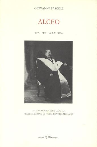 Alceo. Tesi per la laurea - Giovanni Pascoli - Libro CLUEB 1988, Memorie e doc.dello Studio bologn. | Libraccio.it