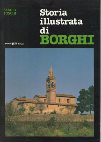 Storia illustrata di Borghi - Sergio Foschi - Libro CLUEB 1988 | Libraccio.it