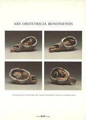 Ars obstetricia bononiensis. Catalogo ed inventario del Museo ostetrico G. A. Galli. Con videocassetta