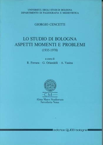 Lo studio di Bologna. Aspetti, momenti e problemi (1935-1970) - Giorgio Cencetti - Libro CLUEB 1989 | Libraccio.it
