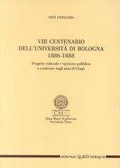 Ottavo centenario dell'Università di Bologna (1886-1888). Progetto culturale e opinione pubblica a confronto negli anni di Crispi