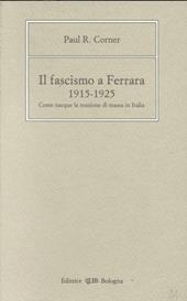 Il fascismo a Ferrara (1915-1925). Come nacque la reazione di massa in Italia