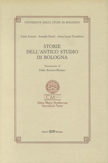 Storie dell'antico Studio di Bologna - Fabio Foresti, Arnaldo Picchi, Anna Laura Trombetti Budriesi - Libro CLUEB 1990 | Libraccio.it
