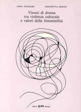 Vissuti di donna tra violenza culturale e valori della femminilità - Sara Trassari, Simonetta Simoni - Libro CLUEB 1990 | Libraccio.it
