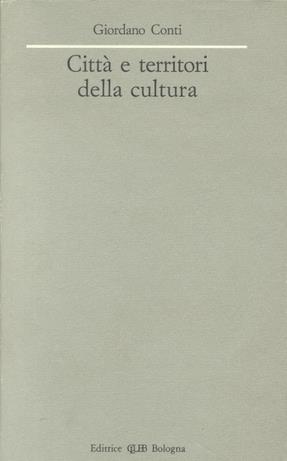 Città e territori della cultura - Giordano Conti - Libro CLUEB 1990, Città per la cultura | Libraccio.it