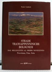 Strade transappenniniche bolognesi dal millecento al primo Novecento. Porrettana, Futa, Setta