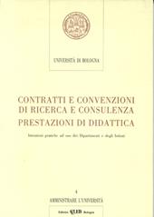Contratti e convenzioni di ricerca e consulenza. Prestazioni di didattica. Istruzioni pratiche ad uso dei dipartimenti e degli istituti