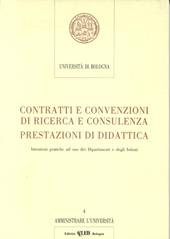 Contratti e convenzioni di ricerca e consulenza. Prestazioni di didattica. Istruzioni pratiche ad uso dei dipartimenti e degli istituti