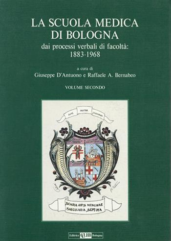 La scuola medica di Bologna dai processi verbali di facoltà 1883-1968. Vol. 2  - Libro CLUEB 2022, Musei ed archivi dello Studio bolognese | Libraccio.it