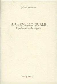 Il cervello duale. I problemi della coppia - Jolanda Gualandi - Libro CLUEB 1993 | Libraccio.it