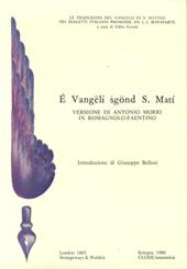 Vangeli sgond s. Matì. Versione di Antonio Morri in romagnolo faentino (rist. anast. Londra, 1865) (E)