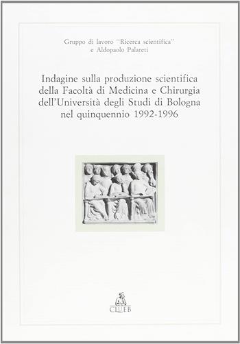 Indagine sulla produzione scientifica della Facoltà di medicina dell'Università di Bologna nel quinquennio 1992-96  - Libro CLUEB 1997, Alma materiali. Studi | Libraccio.it
