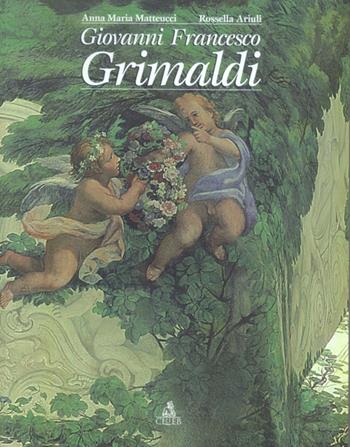 Giovanni Francesco Grimaldi - Anna M. Matteucci, Rossella Ariuli - Libro CLUEB 2002 | Libraccio.it