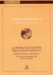 La professione sociale (1997) (1). La riorganizzazione dello Stato sociale. Welfare, workfare, socialwork. Un ruolo più impegnativo del servizio sociale