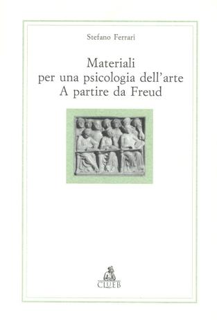 Materiali per una psicologia dell'arte a partire da Freud - Stefano Ferrari - Libro CLUEB 1997, Alma materiali. Didattica | Libraccio.it