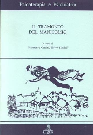 Il tramonto del manicomio  - Libro CLUEB 1998, Psicoterapia e psichiatria | Libraccio.it