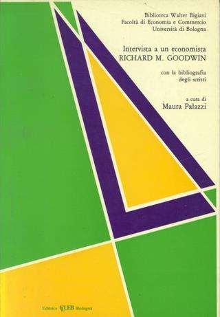 Intervista ad un economista. Richard M. Goodwin  - Libro CLUEB 2022, Biblioteca W. Bigiavi. Inform. bibl. | Libraccio.it