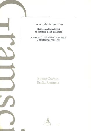 La scuola interattiva. Reti e multimedialità al servizio della didattica  - Libro CLUEB 1998, Ist. Gramsci Emilia Romagna | Libraccio.it