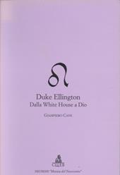 Duke Ellington. Dalla White House a Dio