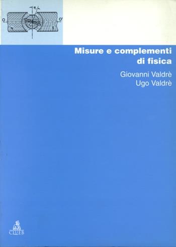 Misure e complementi di fisica - Giovanni Valdrè, Ugo Valdrè - Libro CLUEB 1998, Manuali e antologie | Libraccio.it