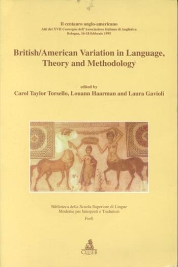 British/american variation in language, theory and methodology. Il centauro anglo-americano. Atti del 17º Convegno AIA (dal 16 al 18 febbraio 1995)  - Libro CLUEB 2022, Biblioteca Slimit.Sez.cinema e traduzione | Libraccio.it