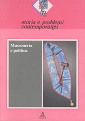 Storia e problemi contemporanei. Vol. 21: Massoneria e politica.