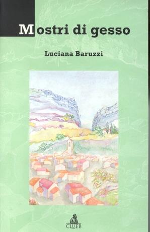 Mostri di gesso - Luciana Baruzzi - Libro CLUEB 1998 | Libraccio.it