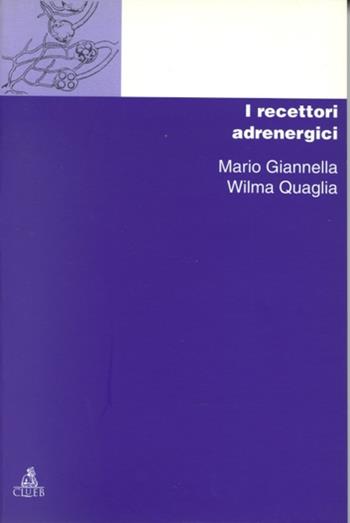 Chimica dei recettori. Vol. 3: I recettori adrenergici - Mario Giannella, Wilma Quaglia - Libro CLUEB 1998, Manuali e antologie | Libraccio.it