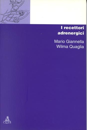 Chimica dei recettori. Vol. 3: I recettori adrenergici. - Mario Giannella, Wilma Quaglia - Libro CLUEB 1998, Manuali e antologie | Libraccio.it