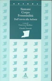 Sintomi corpo femminilità. Dall'isteria alla bulimia