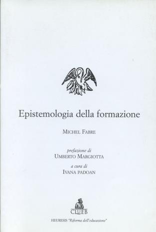 Epistemologia della formazione - Michel Fabre - Libro CLUEB 2000, Heuresis. Riforma dell'educazione | Libraccio.it