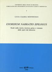 Exordium narratio epilogus. Studi sulla teoria retorica greca e romana delle parti del discorso