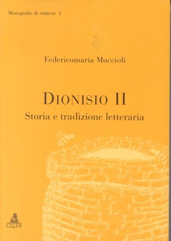 Dionisio II. Storia e tradizio - Federico M. Muccioli - Libro CLUEB 1999, Monografie di Simblos | Libraccio.it