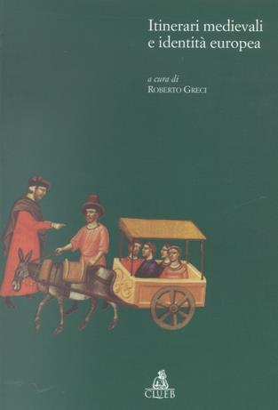 Itinerari medievali e identità europea  - Libro CLUEB 1999, Itinerari medievali per la didattica | Libraccio.it