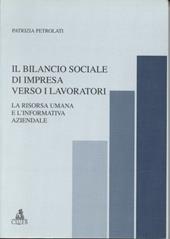 Il bilancio sociale di impresa verso i lavoratori. La risorsa umana e l'informativa aziendale