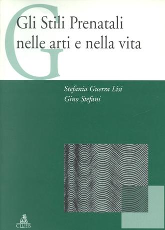 Gli stili prenatali nelle arti e nella vita. Con videocassetta - Stefania Guerra Lisi, Gino Stefani - Libro CLUEB 1999, Musica e scienze umane | Libraccio.it