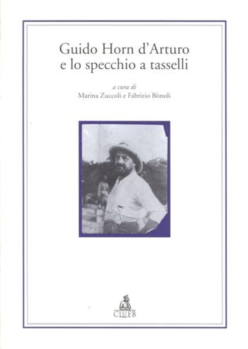 Guido Horn D'Arturo e lo specchio a tasselli  - Libro CLUEB 2022, Alma materiali. Studi | Libraccio.it