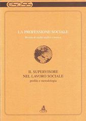 La professione sociale (1999) (1). Il supervisore nel lavoro sociale. Profilo e metodologia