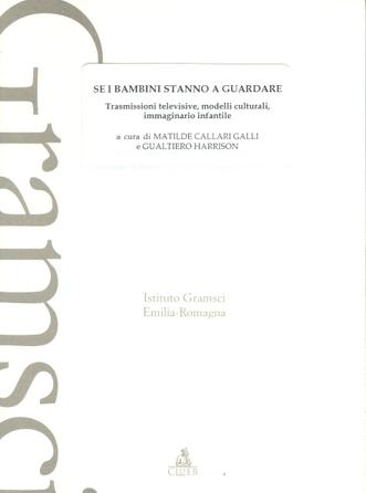 Se i bambini stanno a guardare. Trasmissioni televisive, modelli culturali  - Libro CLUEB 1999, Ist. Gramsci Emilia Romagna | Libraccio.it