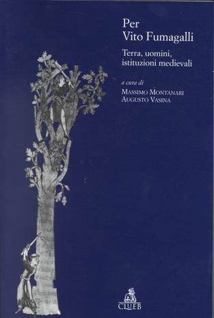 Per Vito Fumagalli: terra, uomini, istituzioni medievali  - Libro CLUEB 2022, Biblioteca di storia agraria medievale | Libraccio.it