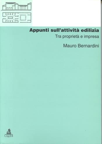 Appunti sull'attività edilizia. Tra proprietà e impresa - Mauro Bernardini - Libro CLUEB 1999, Manuali e antologie | Libraccio.it