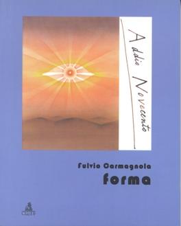 Forma - Fulvio Carmagnola - Libro CLUEB 2000, Addio Novecento | Libraccio.it