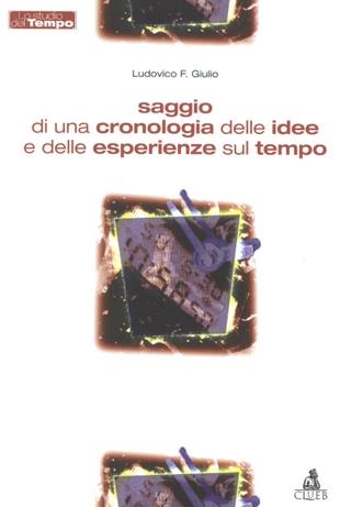 Saggio di una cronologia delle idee e delle esperienze sul tempo - Ludovico Giulio - Libro CLUEB 2000, Lo studio del tempo | Libraccio.it