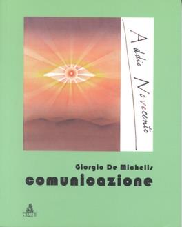 Comunicazione - Giorgio De Michelis - Libro CLUEB 2000, Addio Novecento | Libraccio.it