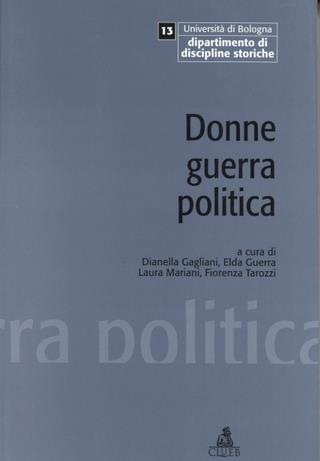 Donne guerra politica. Esperienze e memorie della Resistenza  - Libro CLUEB 2000, Quaderni di discipline storiche | Libraccio.it