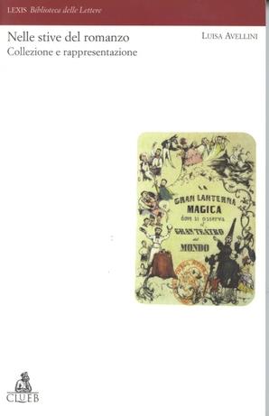 Nelle stive del romanzo. Collezione e rappresentazione - Luisa Avellini - Libro CLUEB 2000, Lexis. Biblioteca delle lettere | Libraccio.it