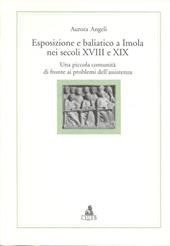 Esposizione e baliatico a Imola nei secoli XVIII e XIX. Una piccola comunità di fronte ai problemi dell'assistenza